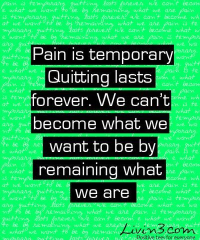 Fitness Motivation Quote Pain is temporary, Quitting lasts forever we cant become what we want to be by remaining what we are