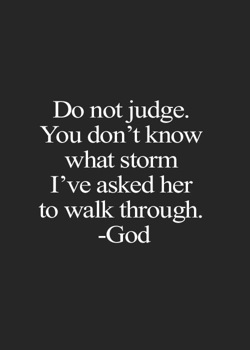 You dont know what storm Ive asked her to walk through. Quotes about life and strength. Repin to inspire! | @mobile9