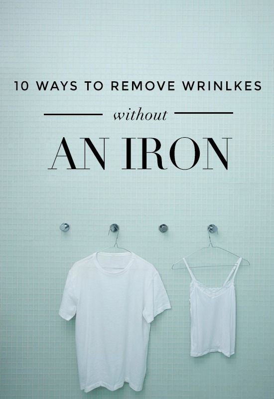10 ways to get wrinkles out of clothes without an iron