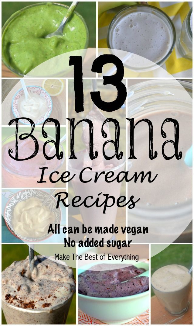 13 Banana Ice Cream recipes.  Most of these can be made vegan.  No added sugar.  Made in blender.