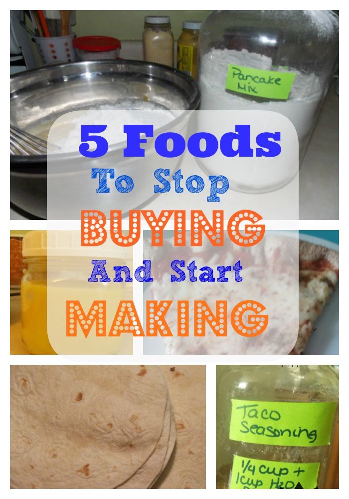 5 Foods to Stop Buying and Start Making at Home.  I’m interested in the pizza, taco seasoning and pancake mix!