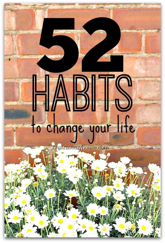 Habits can change your life. Get organised now with new habits – one a week can make such a difference. Habits and routines and