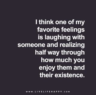 I Think One of My Favorite Feelings Is Laughing | Live Life Quotes, Love Life Quotes, Live Life Happy | Bloglovin’