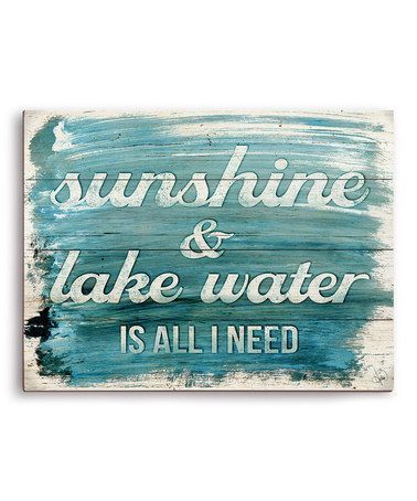 This is me:) i need this for my new place..cant wait to move!!  ‘Sunshine & Lake Water’ Wall Art #zulilyfinds