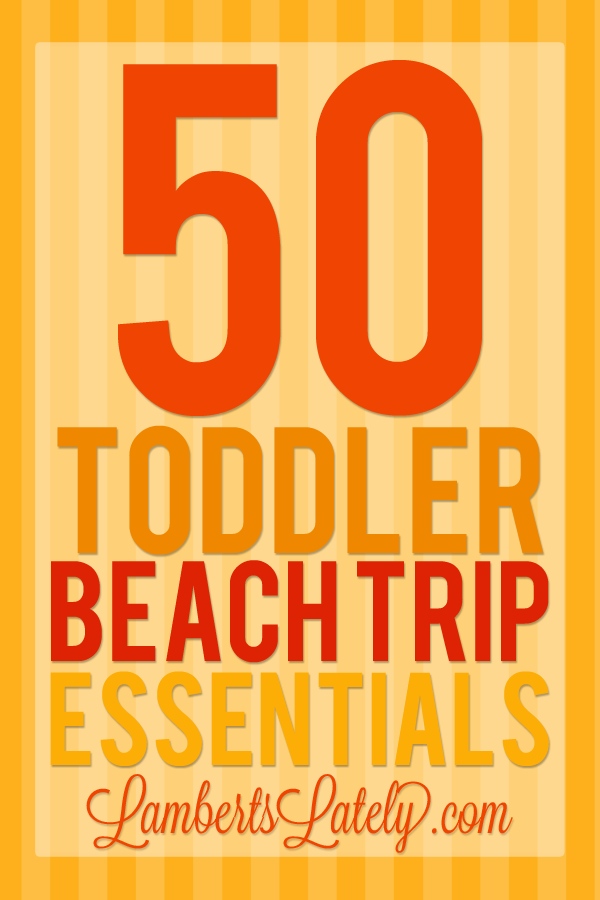 Toddler Beach Trip Essentials Packing List – great list of items for a beach trip!