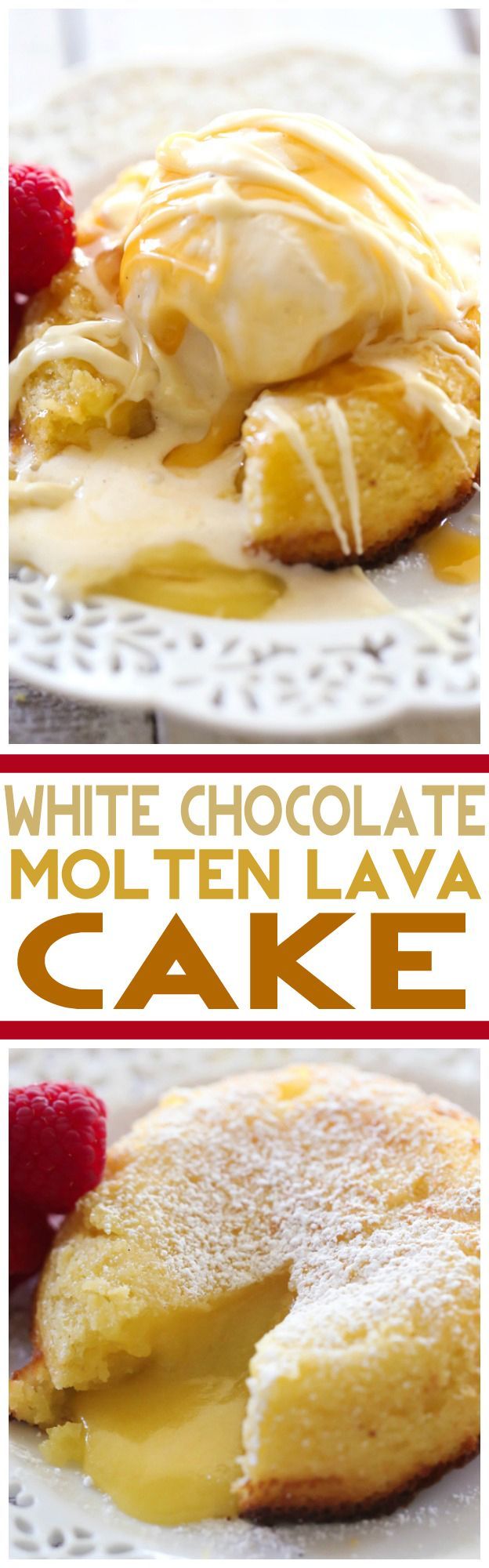 White Chocolate Molten Lava Cake… This cake is truly AMAZING! It is infused with melted goodness in each and every bite. It is