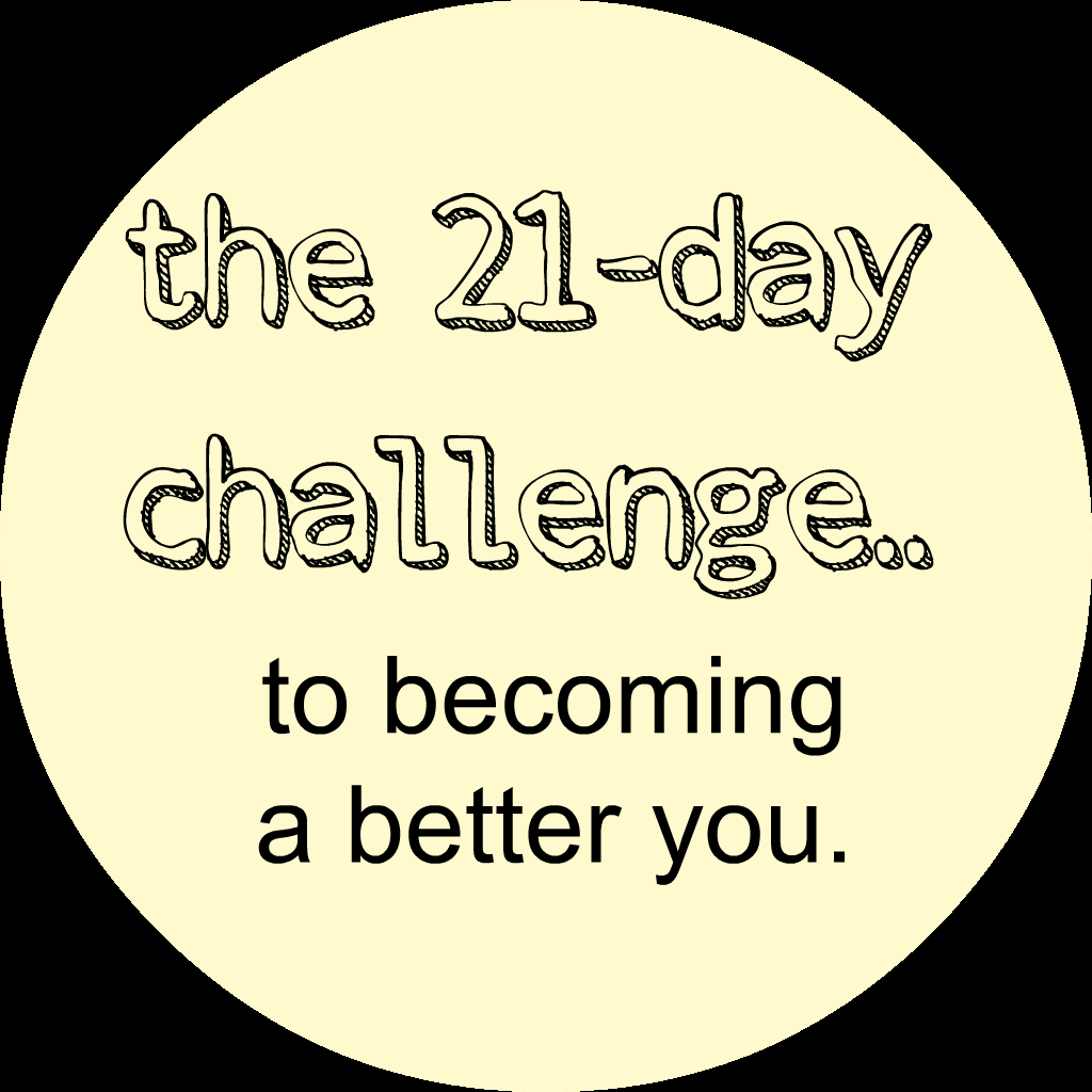 21-day challenge to becoming a better person. (So doing this!!!)