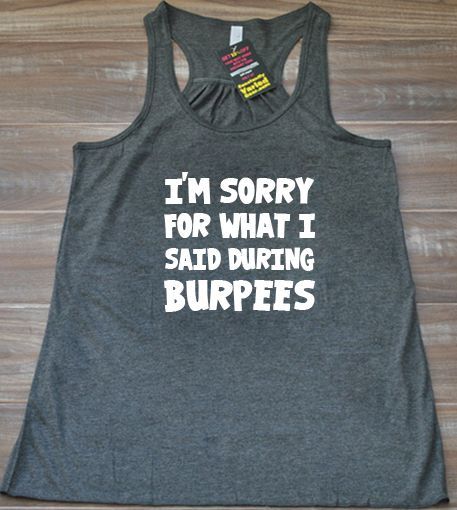 I’m Sorry For What I Said During Burpees Shirt – Workout Shirt Funny – Crossfit Tank Top Womens – Burpees Tank