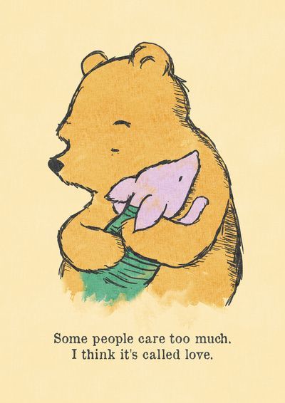 “Some People Care too Much, I Think it’s Called Love”, Winnie the Pooh and Piglet