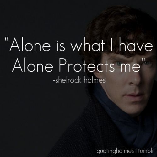 30 days of Sherlock – ‘Day 4’ Favourite quote , this because it shows the loneliness and humanity of Sherlock in a sense – a