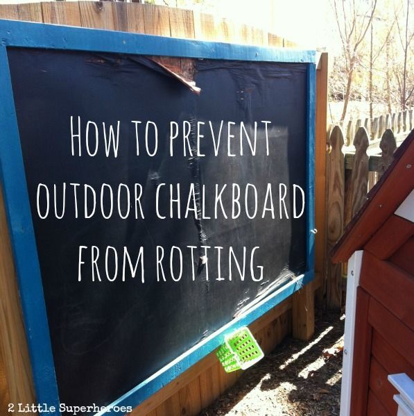 How to prevent your outdoor chalkboard from rotting.