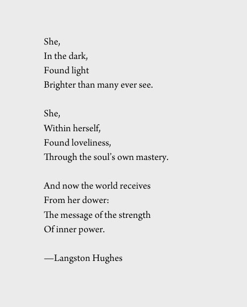 “She in the dark found light brighter than many ever see.” ~ Langston Hughes