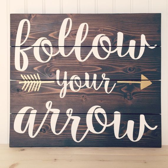 Follow Your Arrow Wood Sign by HeartNSoulDesigns32 on Etsy