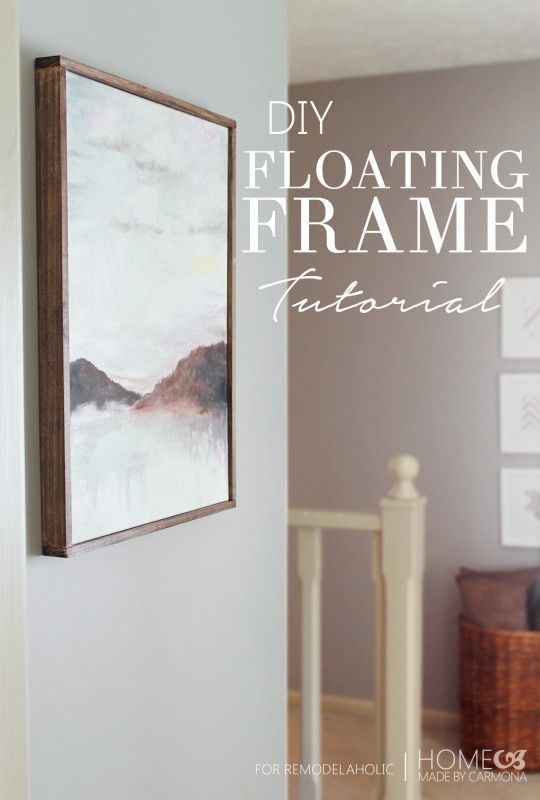 LOVE this. How to make a floating frame to put around canvas. DIY Floating Frame Tutorial @Remodelaholic .