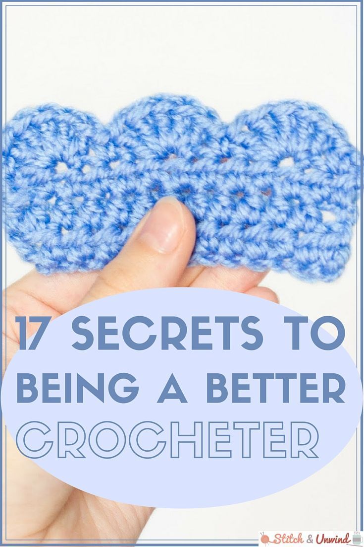 17 Secrets to Being a Better Crocheter