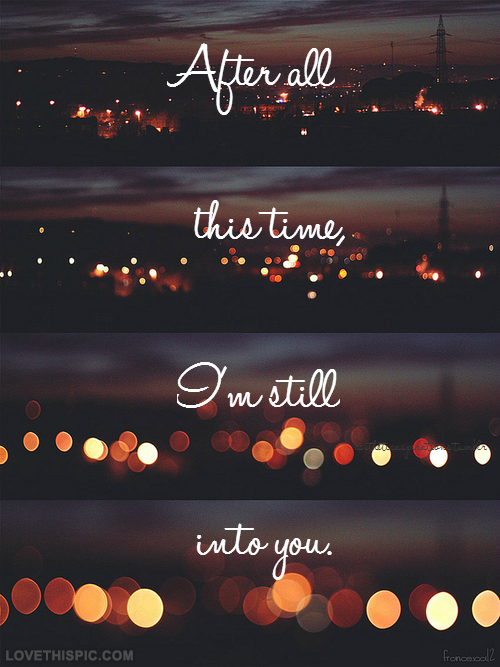 After All This Time I’m Still Into You Pictures, Photos, and Images for Facebook, Tumblr, Pinterest, and T
