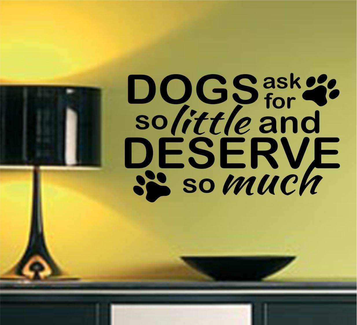Vinyl Wall Lettering Dogs ask Little Deserve Much Paws Pet Quotes Decals