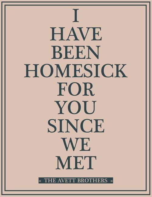 “I have been homesick for you since we met” #lovequotes