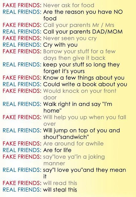 This is so true about my friends and u but I have some fake friends that are like this too