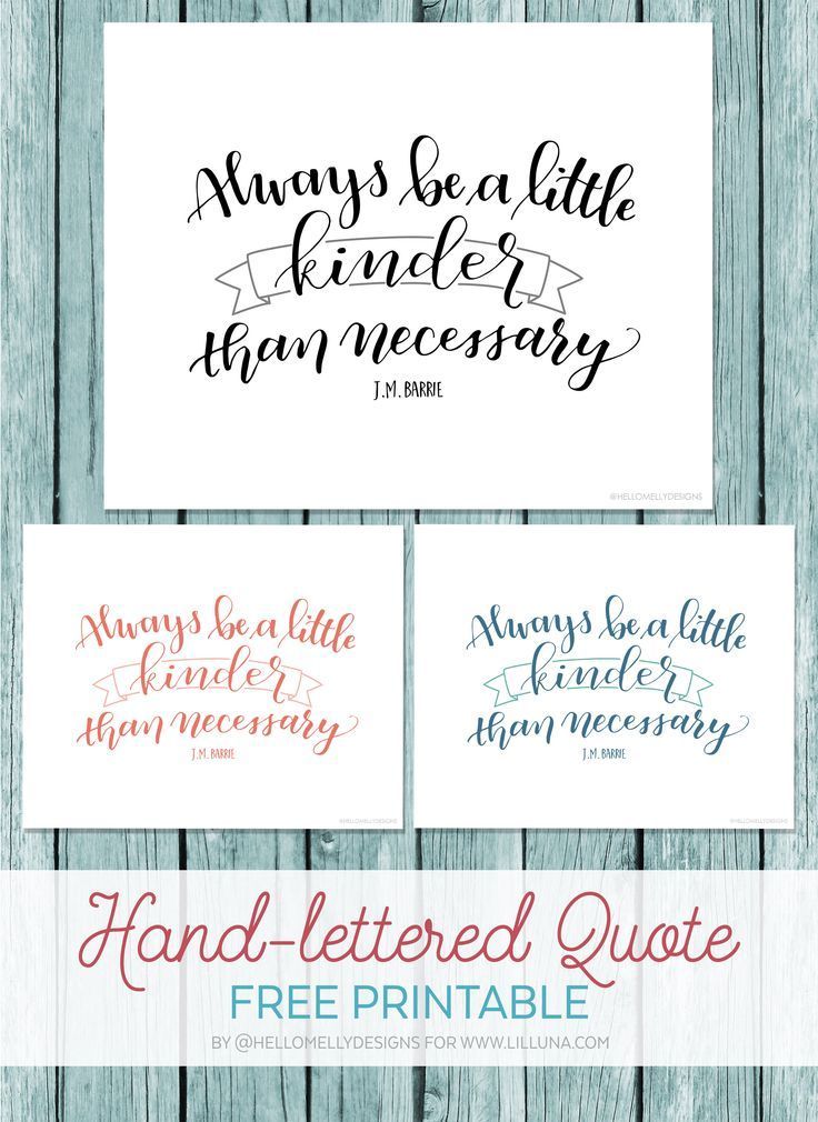 Always be a little kinder than necessary. Free Printable in 3 colors that can downloaded, printed and