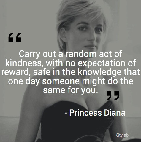 Carry out a random act of kindness, with no expectation of reward, safe in the knowledge that one day