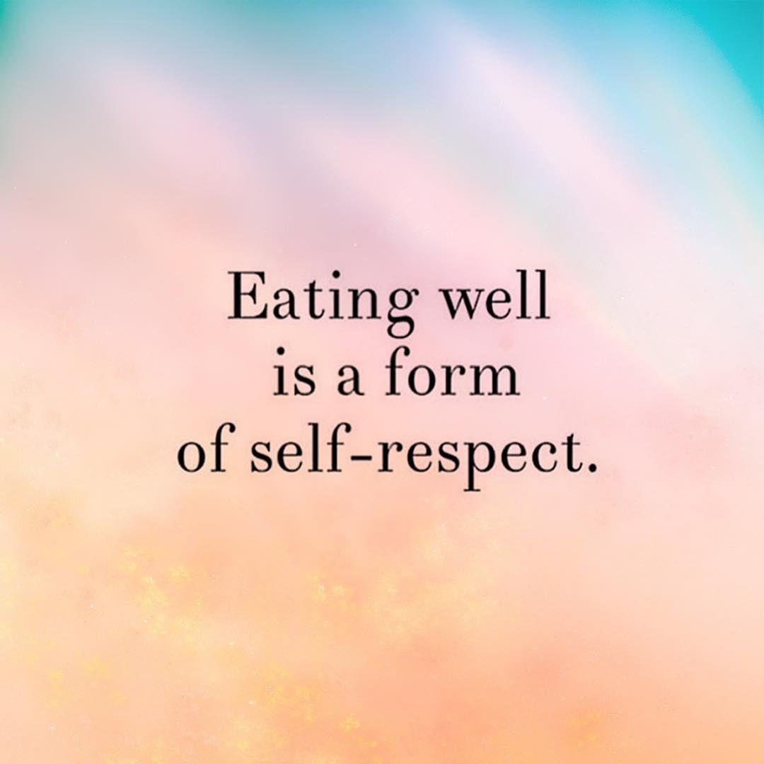 “Eating well is a form of self-respect.”