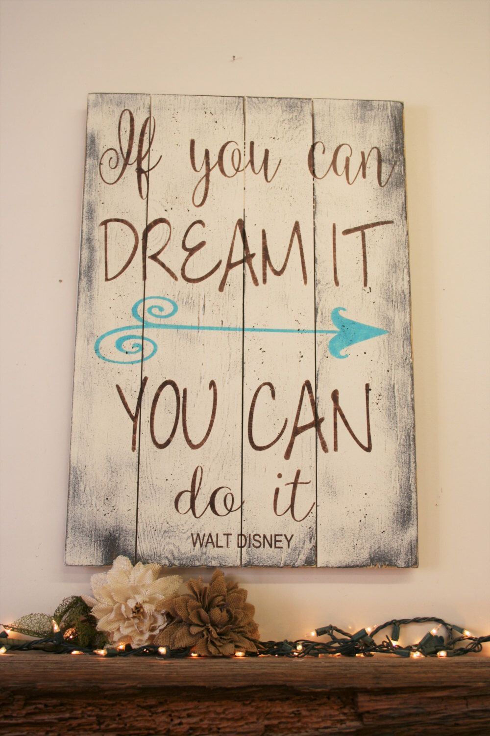 If You Can Dream It You Can Do It Pallet Sign Walt Disney Inspirational Wall Art Shabby Chic Farmhouse