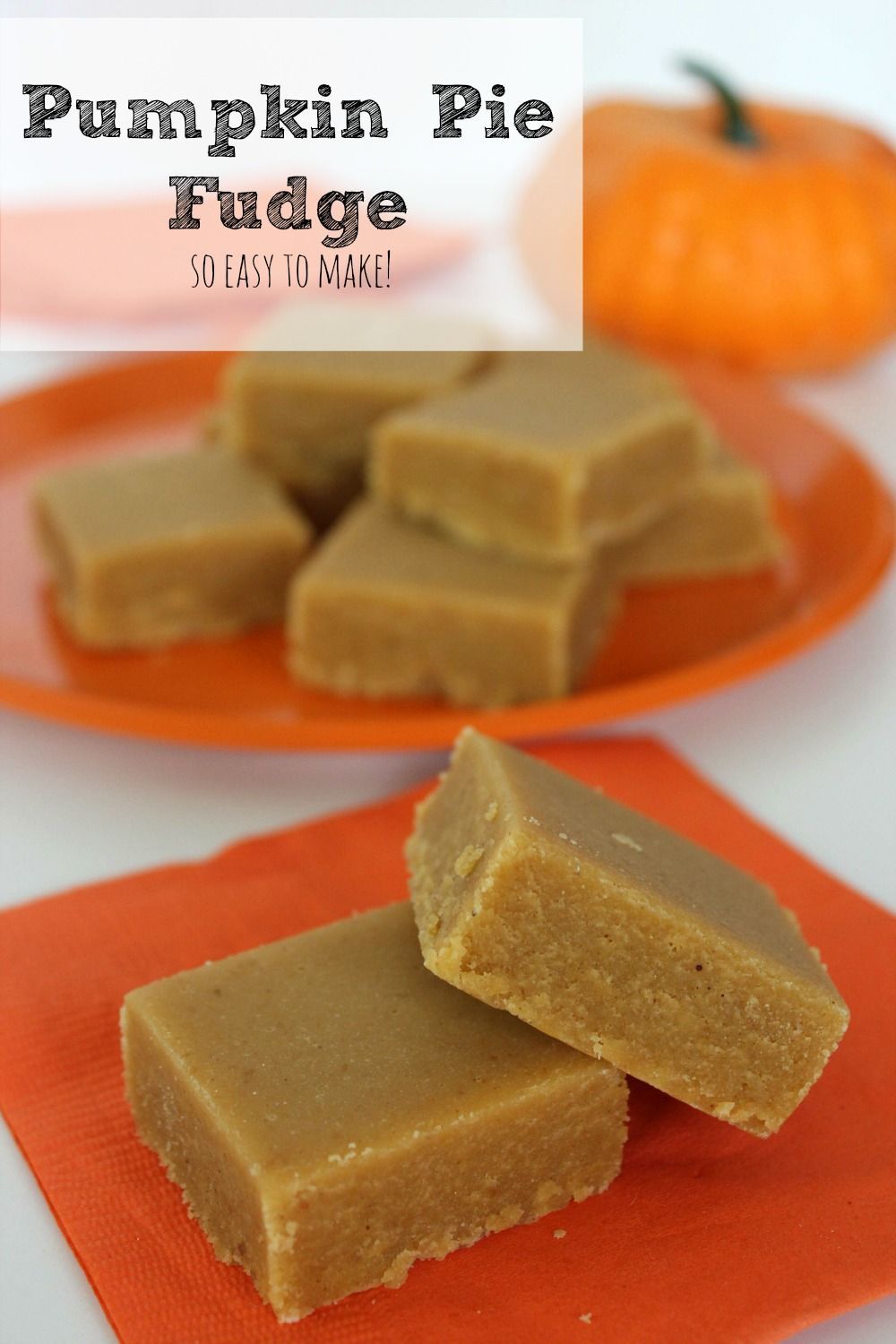 Pumpkin Pie Fudge Recipe – so easy to make!