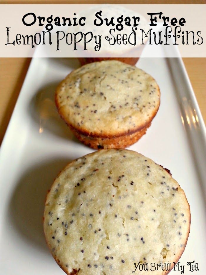 You Brew My Tea: Organic Sugar Free Lemon Poppy Seed Muffins — dairy free