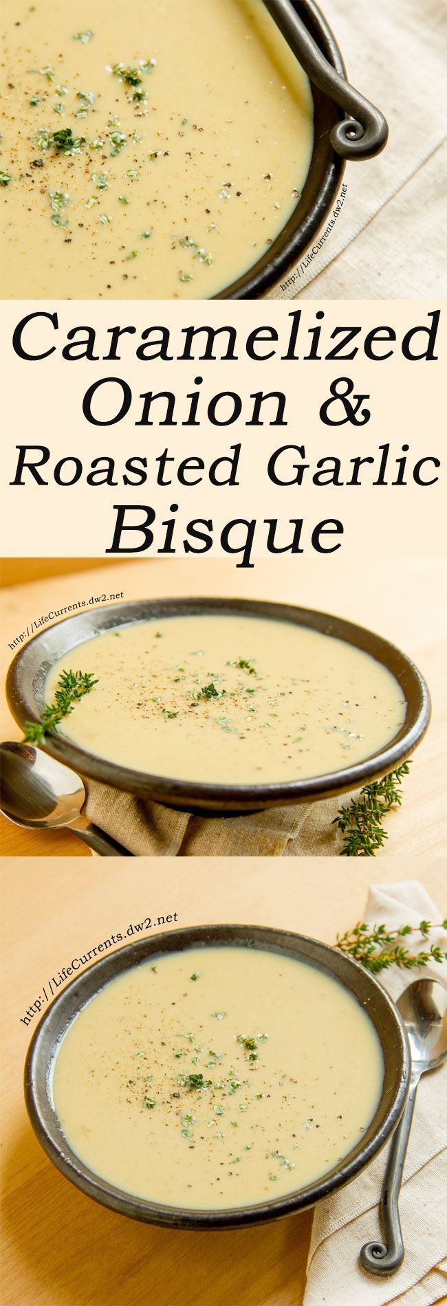 Caramelized Onion Roasted Garlic Bisque: This is one of our favorite soups around