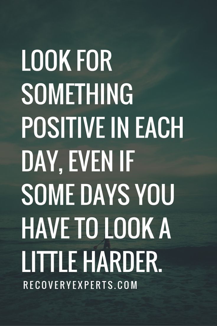 Inspirational Quotes: Look for something positive in each day, even if some days y