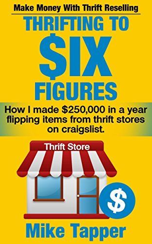 Thrifting To Six Figures: Make Money With Thrift Reselling – How I made $250,000 i