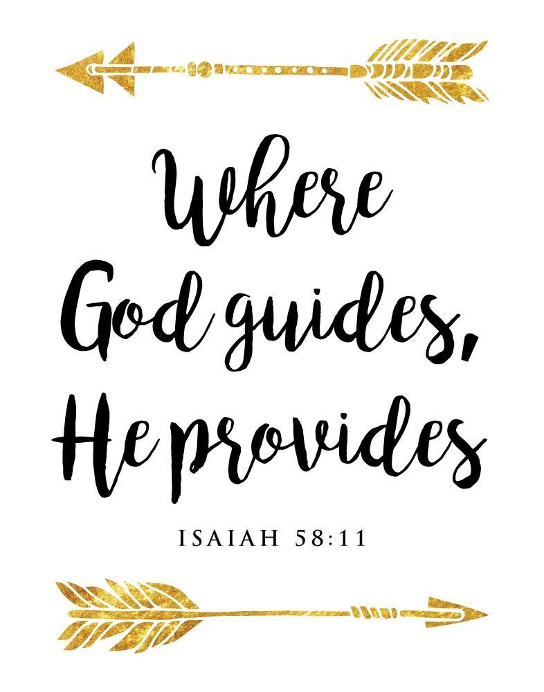 $5.00 Bible Verse Print – Where God guides, He provides Isaiah 58:11 Sometimes…