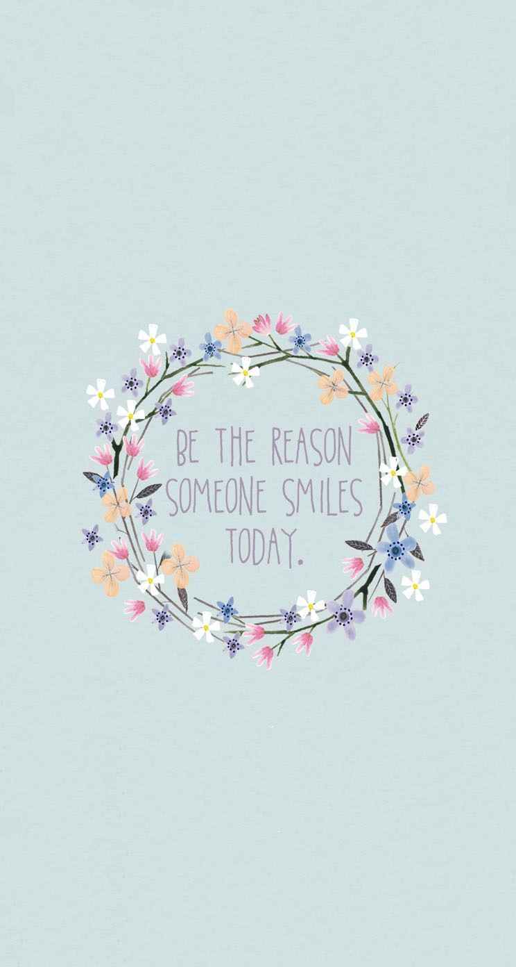 Be the reason someone smiles today More