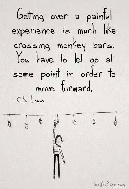 Getting over a painful experience is much like crossing monkey bars. You have to l
