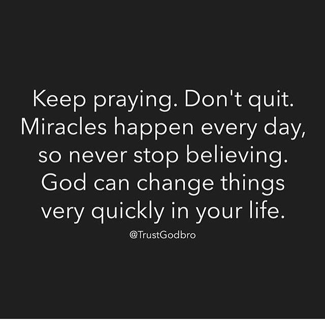 I keep praying, believing and hoping, have been for years, so far nothing but silence from my Heavenly Father. Im on the verge of