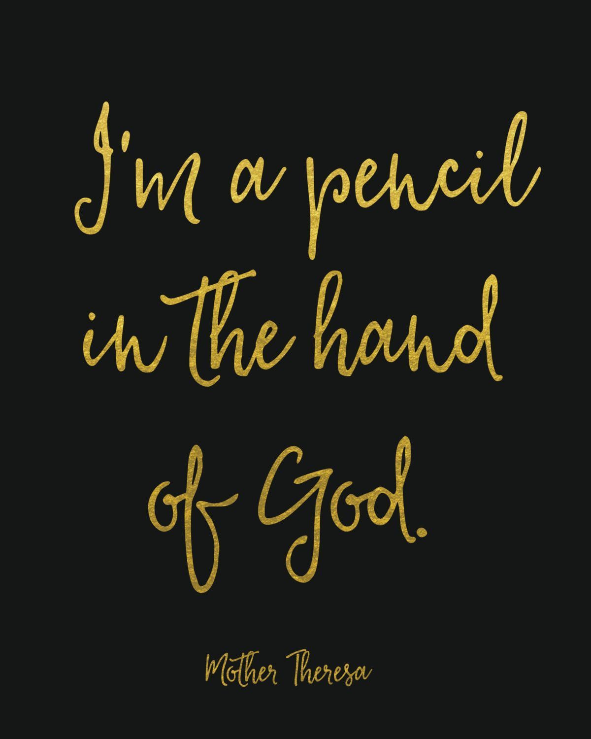 Im a pencil in the hand of God. -Mother Theresa Created with shiny reflective gold foil on a satin-finish white cardstock. Click