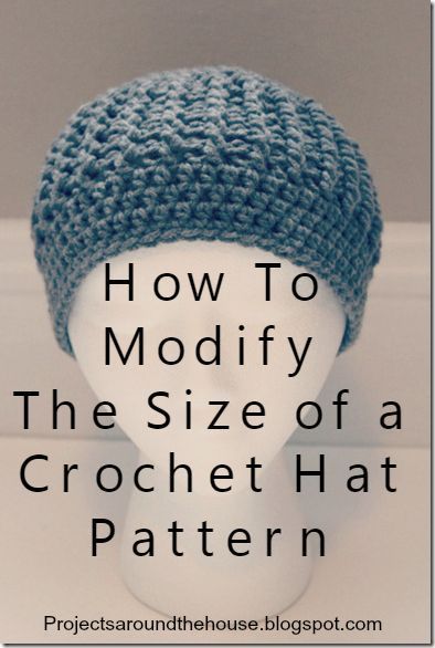 Projects Around the House: How To Modify The Size of a Crochet Hat Pattern