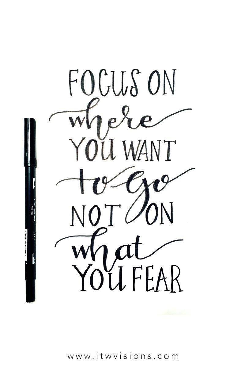 focus on where you want to go not on what you fear is a great quote to keep in mind when you need a little push in the right