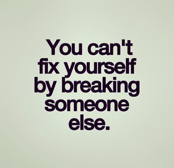 Love is not cruel. If youre constantly punishing those closest to you, run, dont walk, to your nearest therapist.