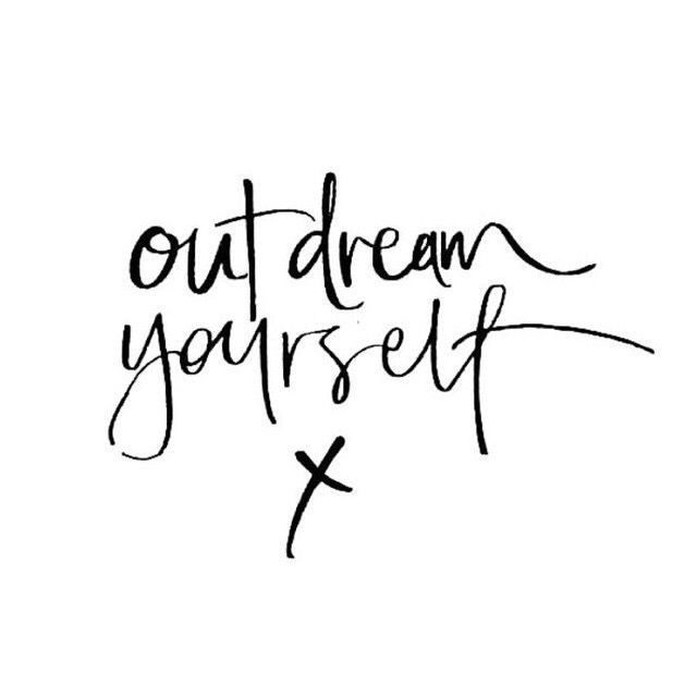 Out dream yourself.