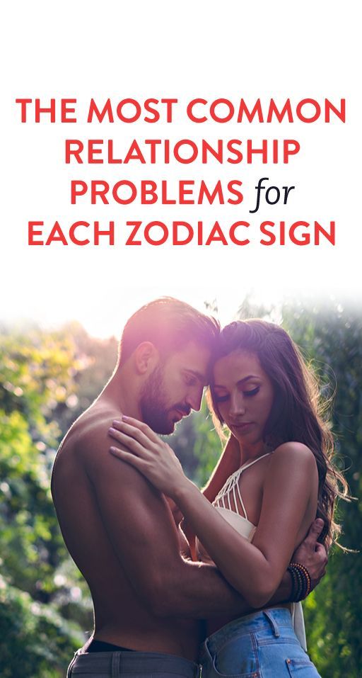 The Most Common Relationship Problems For Each Zodiac Sign