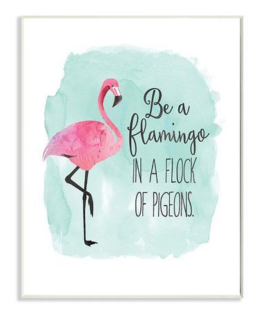 This ‘Be a Flamingo in a Flock of Pigeons’ Wall Art is perfect! #zulilyfinds
