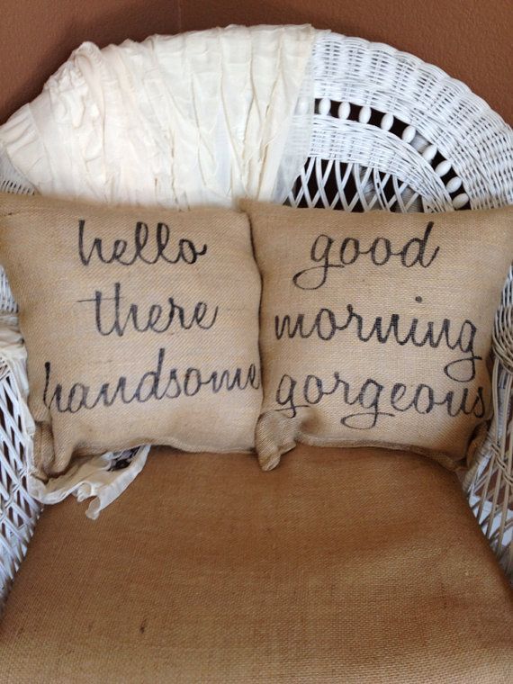 Hello handsome, good morning beautiful pillows, burlap pillows, decorative pillow