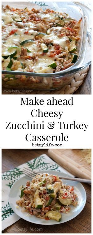 Make ahead cheesy zucchini and turkey casserole recipe. A healthy meal you can make in advance and just pop in the oven at dinner