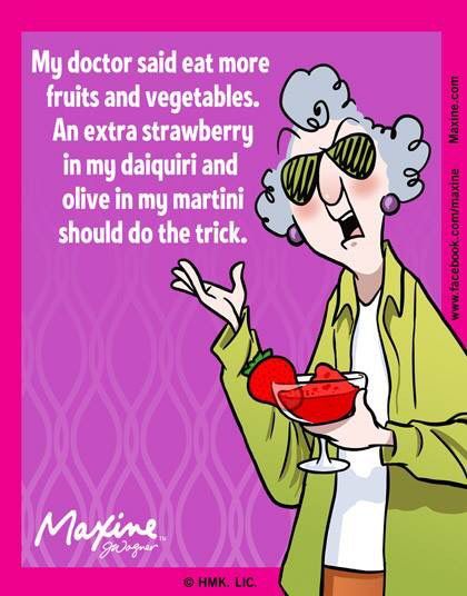 Maxine -- The doctor said to eat more fruit and vegetables? Add an extra strawberry and olive to your martini! #cartoons