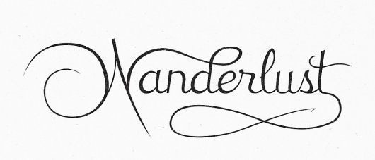 Wanderlust… Perfect word to define our current state of mind
