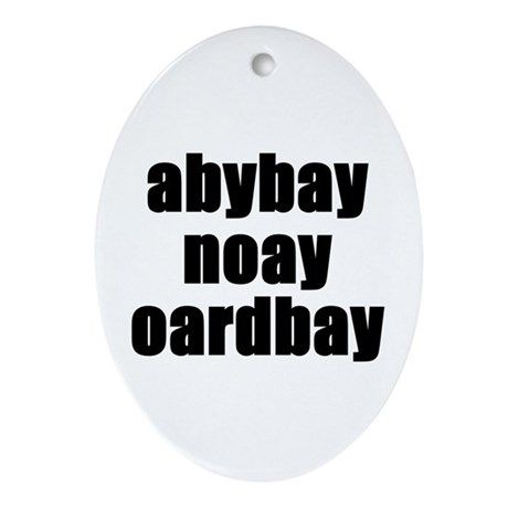 Pig latin pregnancy announcement Oval Ornament by materni_tee -   Best ideas about Pregnancy Announcements