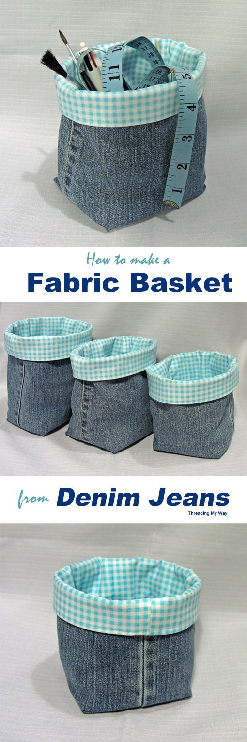 Denim Fabric Baskets TUTORIAL… Turn the legs of your old jeans into fabric baskets. This tutorial gives measurements for making
