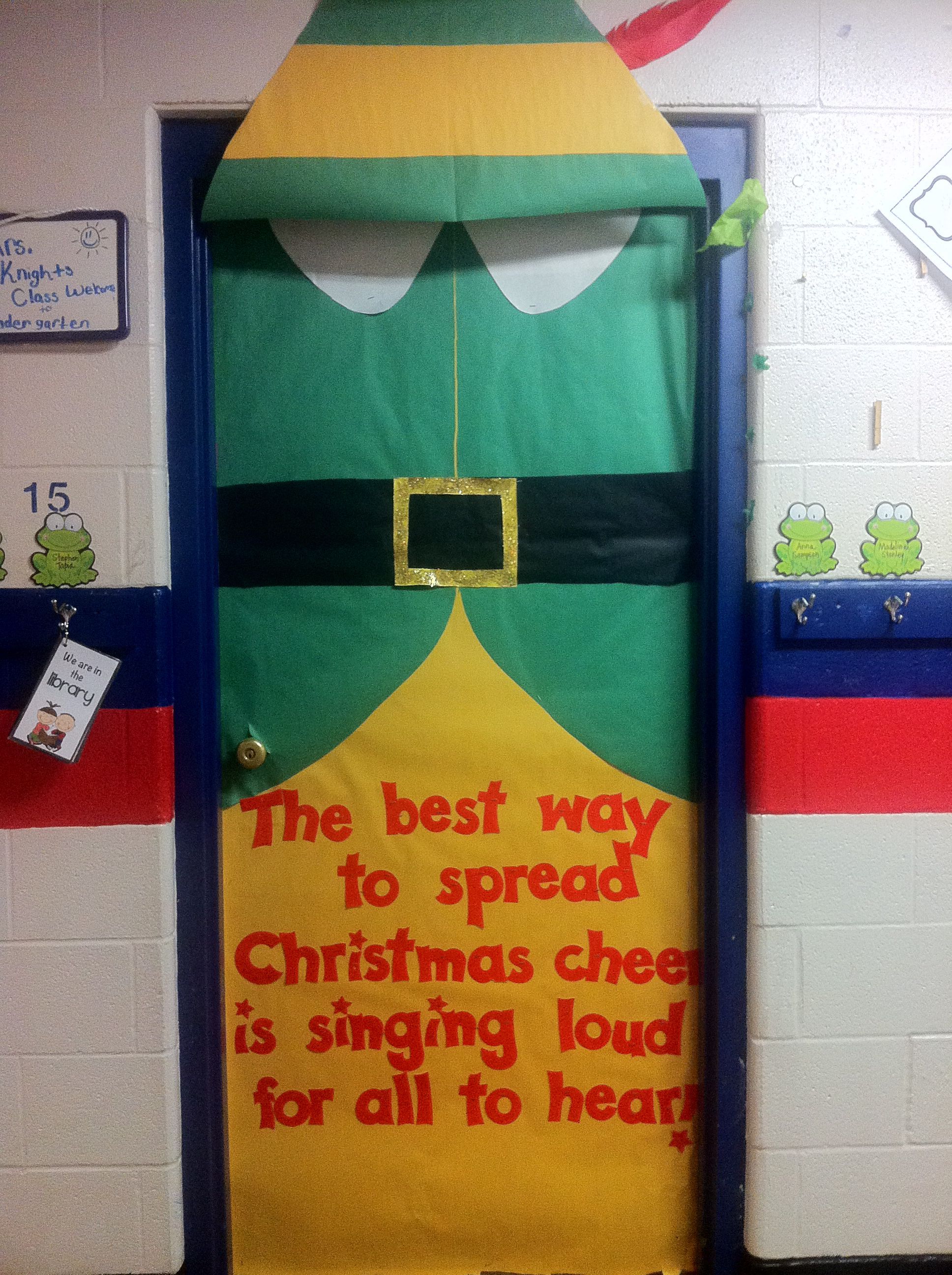 The best way to spread christmas cheer is decorating your door like Buddy the Elf!!